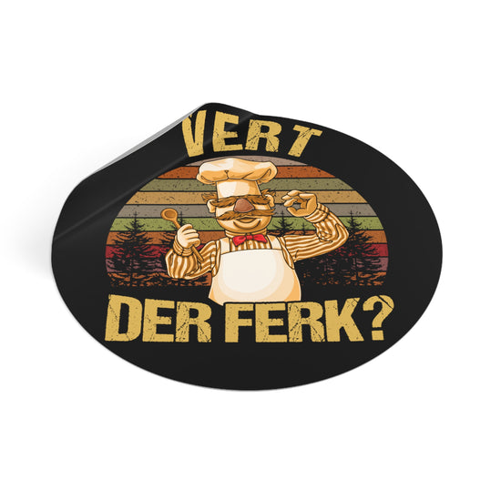 Vert Der Ferk? Round Vinyl Stickers - Fandom-Made