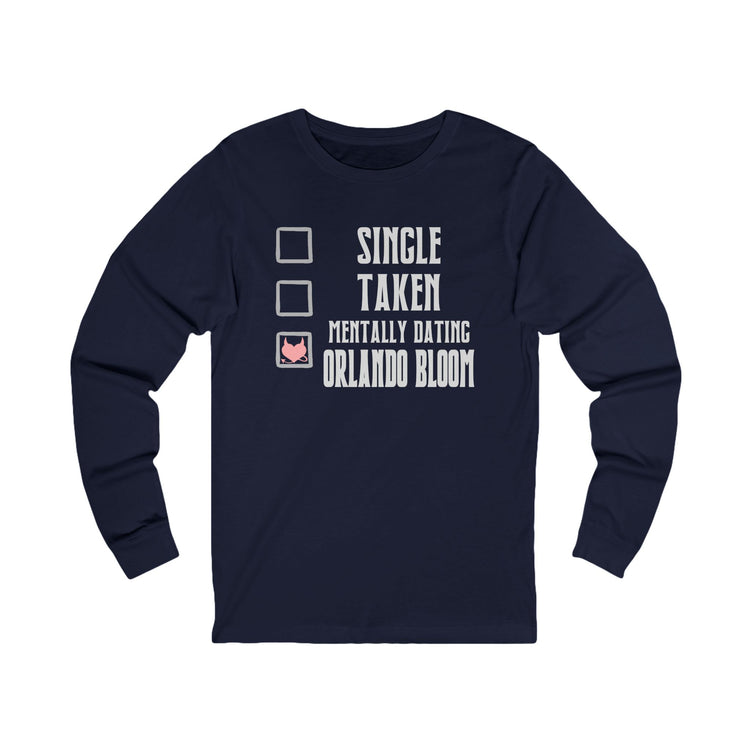 Mentally Dating Orlando Bloom Unisex Long Sleeve T-Shirt