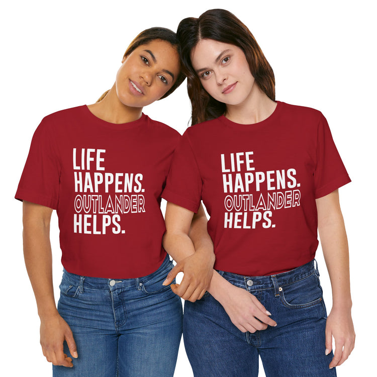 Life Happens Outlander Helps Unisex T-Shirt - Fandom-Made