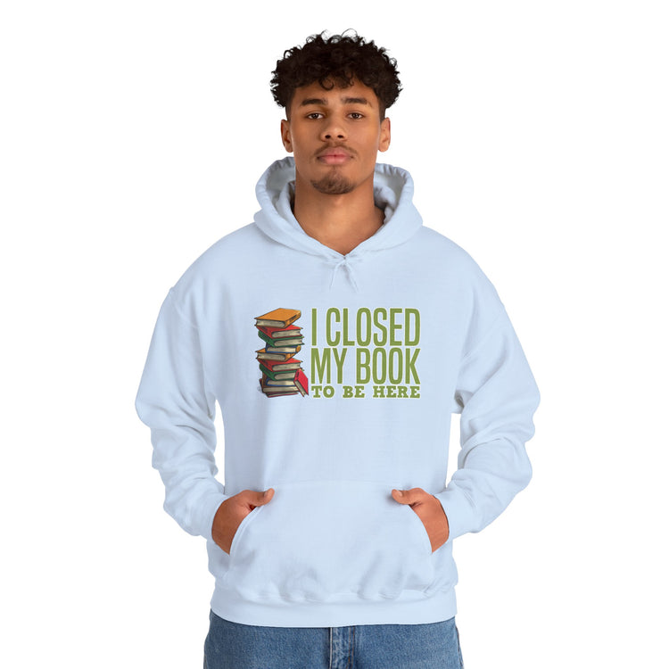 Closed My Book To Be Here Unisex Hoodie