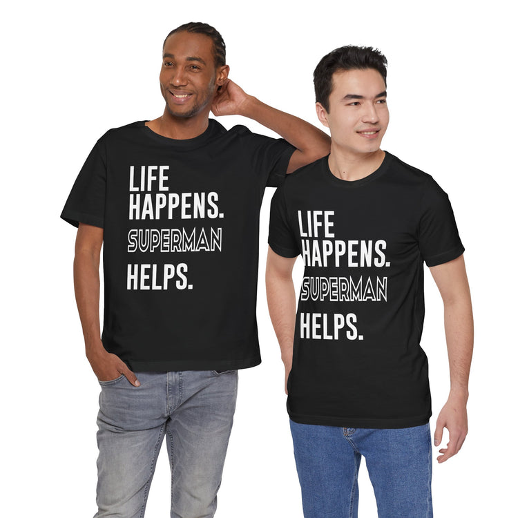 Life Happens Superman Helps T-Shirt