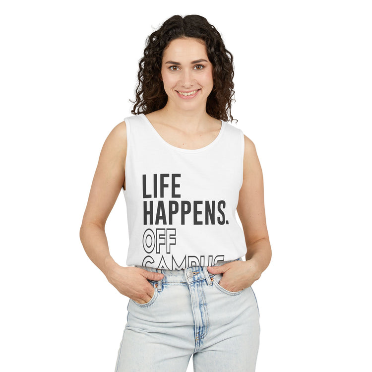 Life Happens Off Campus Helps Unisex Garment-Dyed Tank Top