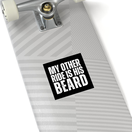 My Other Ride Is His Beard Square Stickers - Fandom-Made