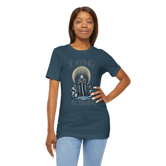 Slaying Is Coming T-Shirt - Fandom-Made