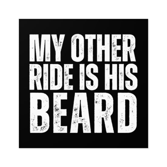 My Other Ride Is His Beard Square Stickers - Fandom-Made