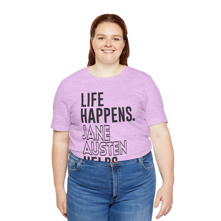 Life Happens Jane Austen Helps Unisex T-Shirt - Fandom-Made
