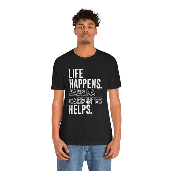 Life Happens Sabrina Carpenter Helps Unisex T-Shirt - Fandom-Made
