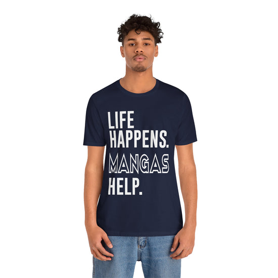 Life Happens Mangas Help T-Shirt - Fandom-Made