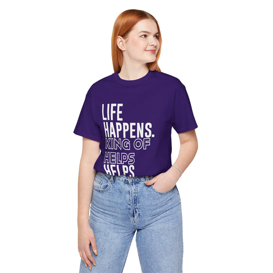 Life Happens King Of Hell Helps T-Shirt - Fandom-Made