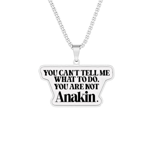 You're Not Anakin Pendant