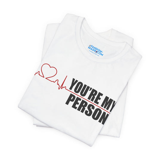 You're My Person Unisex T-Shirt - Fandom-Made