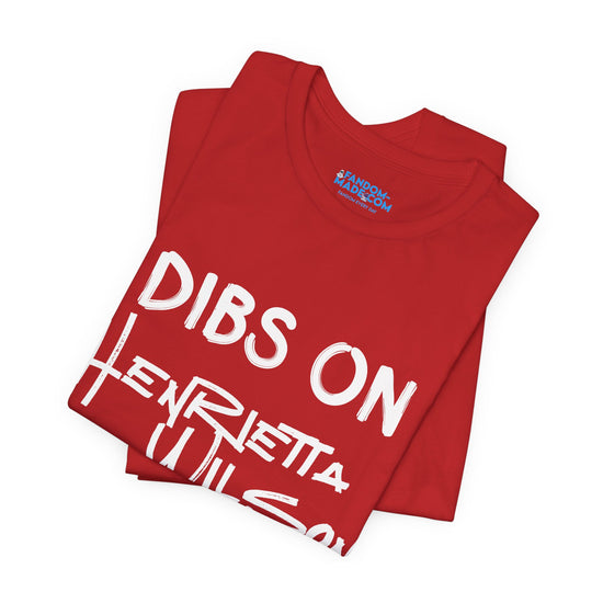 Dibs On Henrietta Wilson Unisex T-Shirt - Fandom-Made