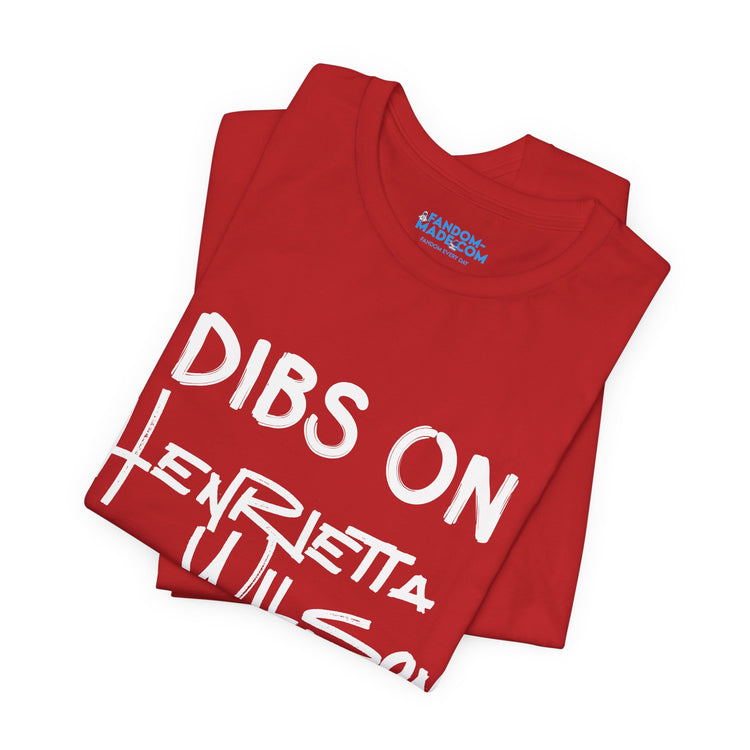 Dibs On Henrietta Wilson Unisex T-Shirt - Fandom-Made