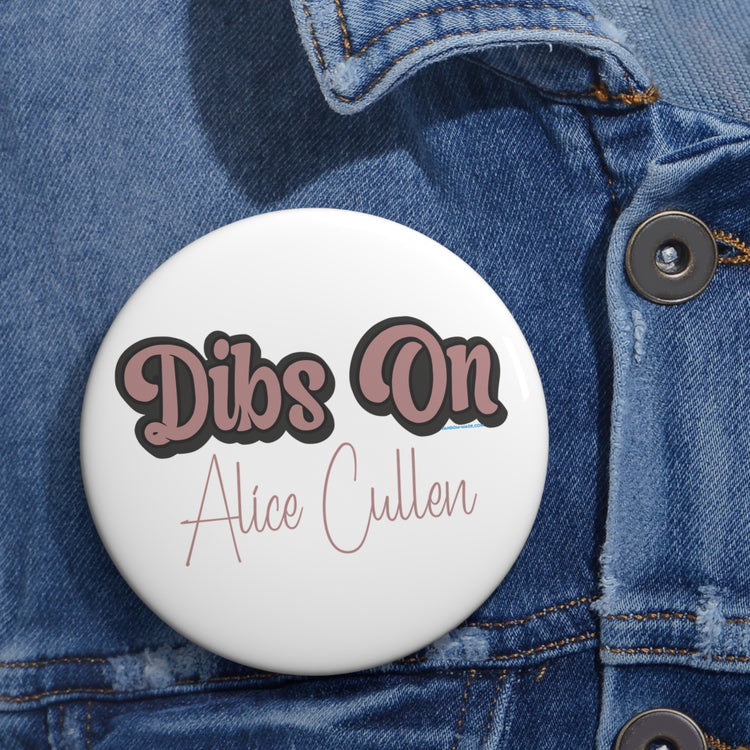 Dibs On Alice Cullen Pin - Fandom-Made