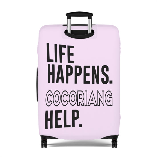 Life Happens Cocoriang Help Luggage Cover - Fandom-Made