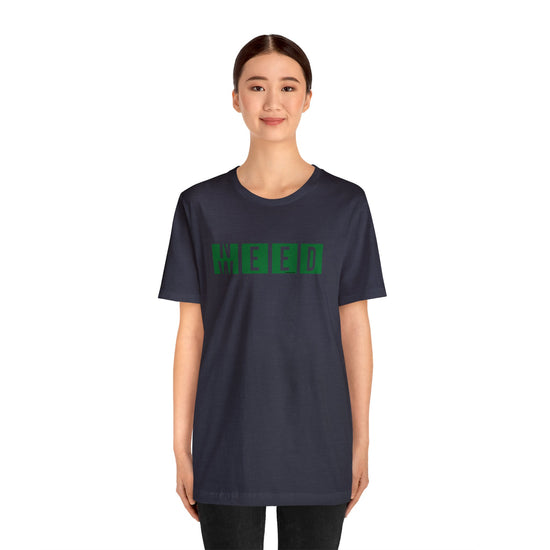 Need Weed Unisex T-Shirt - Fandom-Made