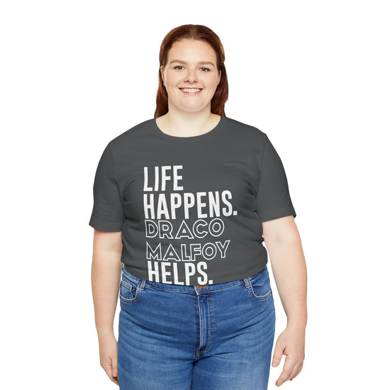 Life Happens Draco Malfoy Helps T-Shirt - Fandom-Made