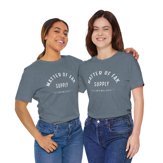 Matter Of Fak T-Shirt - Fandom-Made