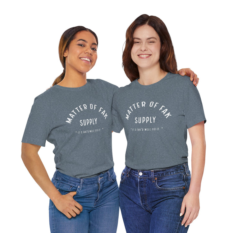 Matter Of Fak T-Shirt - Fandom-Made