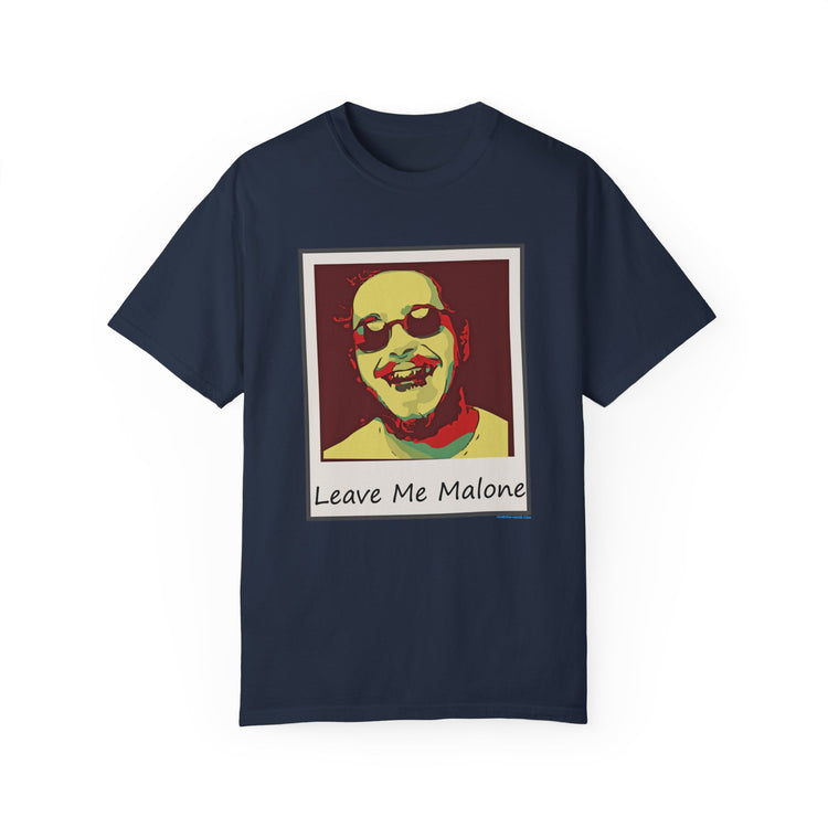 Leave Me Malone Unisex Garment-Dyed T-shirt