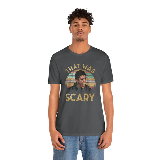 That Was Scary T-Shirt - Fandom-Made