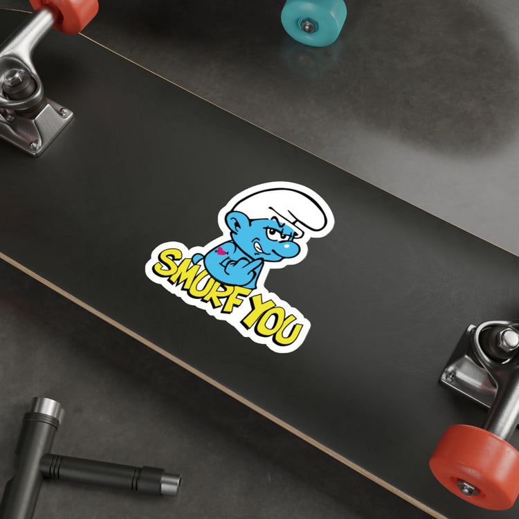 Smurf You Die-Cut Stickers - Fandom-Made
