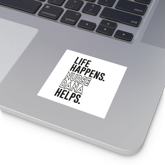Life Happens Nurse Dana Helps Square Sticker - Fandom-Made