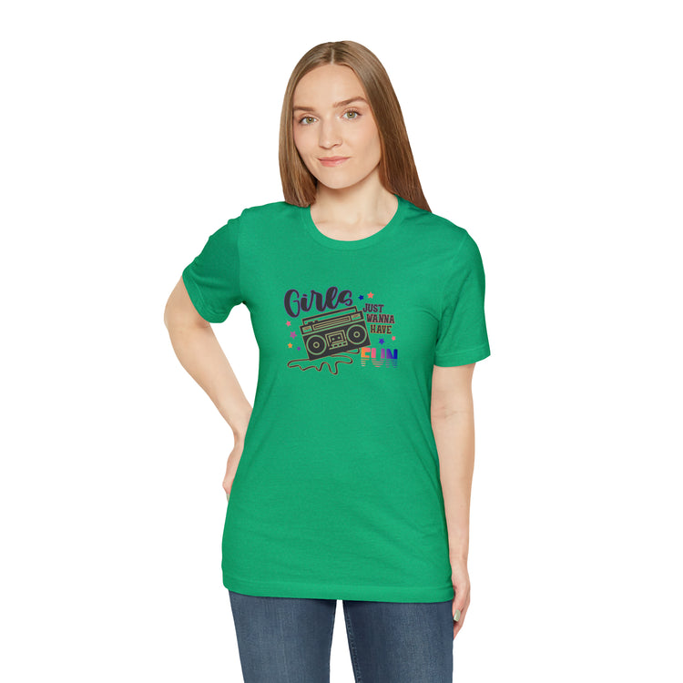 Girls Just Wanna Have Fun T-Shirt