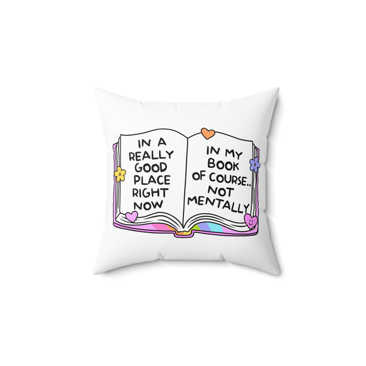 In A Good Place Square Pillow