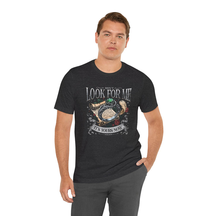 Don't Look For Me Unisex T-Shirt - Fandom-Made