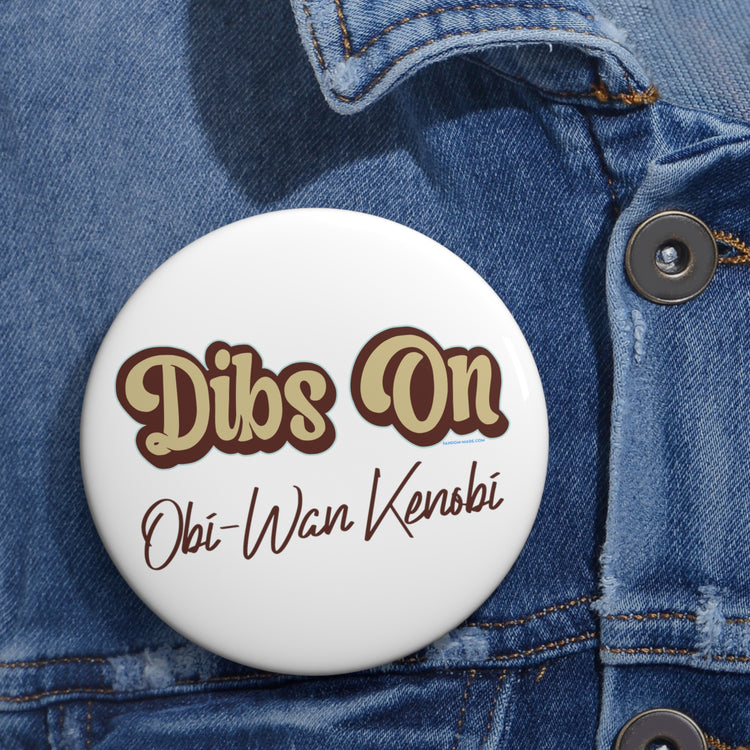 Dibs On Obi-Wan Kenobi Pins - Fandom-Made