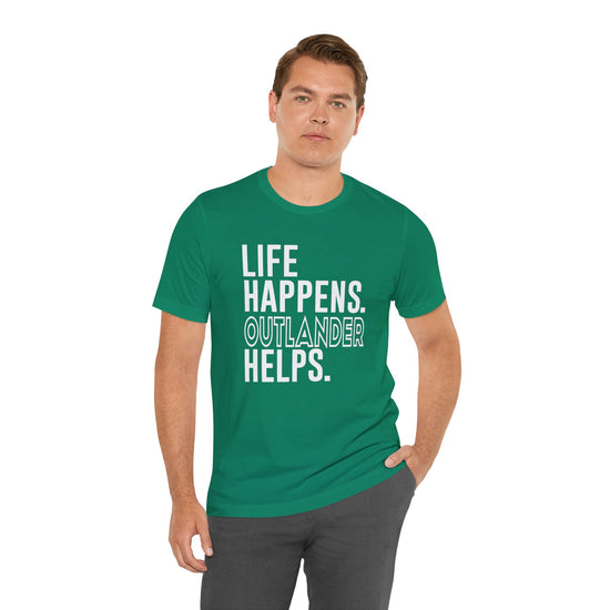 Life Happens Outlander Helps Unisex T-Shirt - Fandom-Made