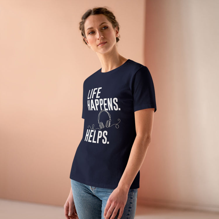 Life Happens Listening Helps Women's Relaxed T-Shirt
