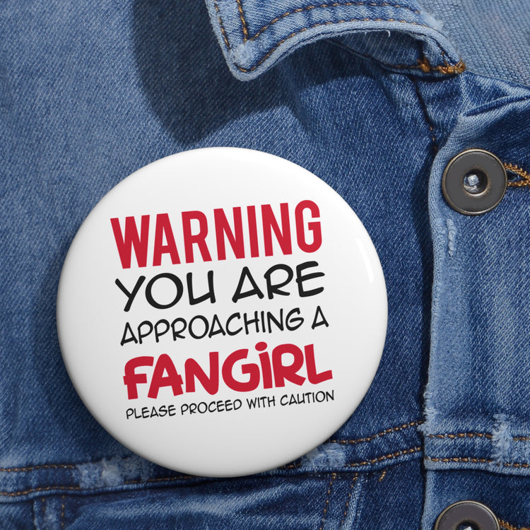 Warning Fangirl Pin - Fandom-Made