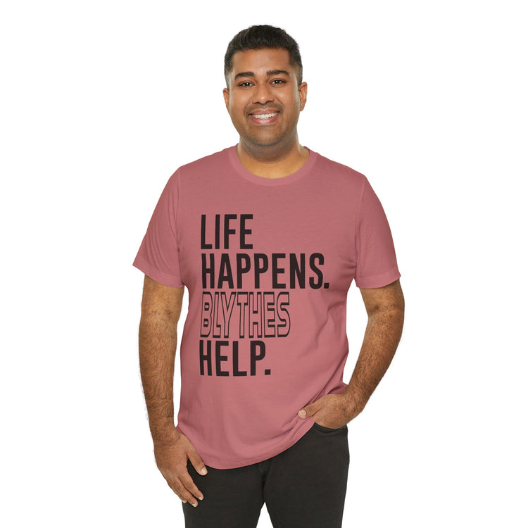 Life Happens Blythes Help Unisex T-Shirt