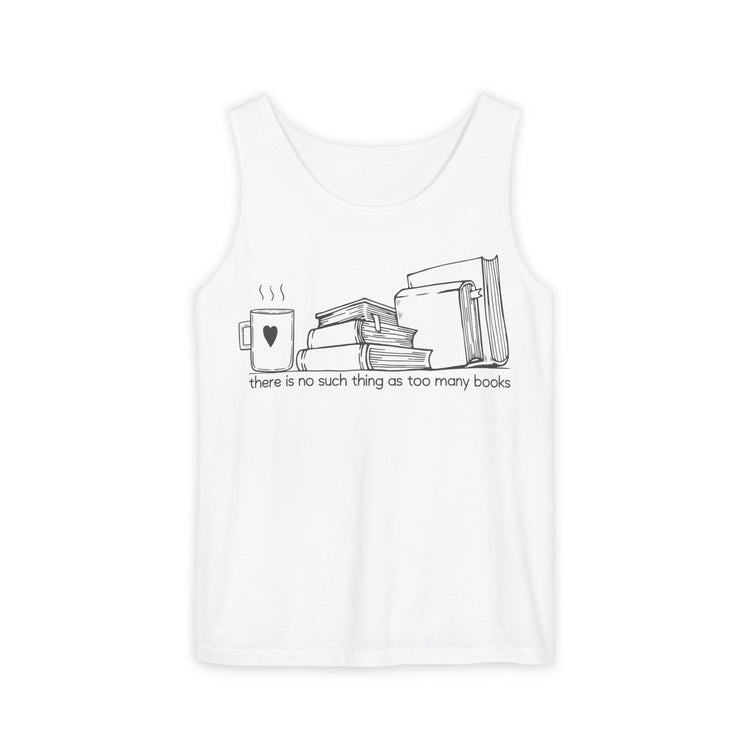 Too Many Books Unisex Garment-Dyed Tank Top