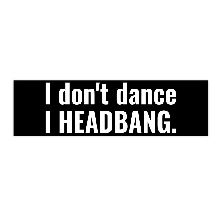 I Don't Dance Bumper Stickers - Fandom-Made