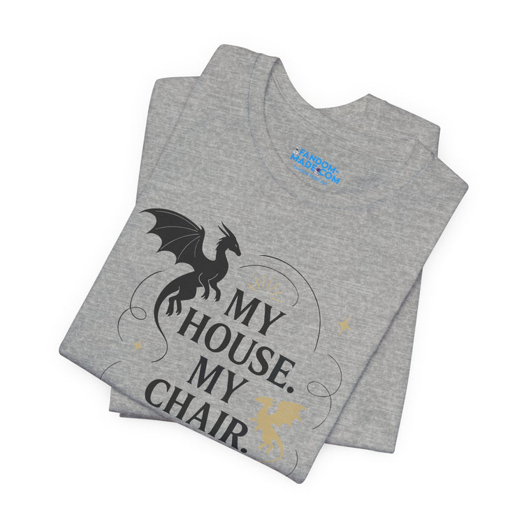 My House My Chair My Woman Unisex T-Shirt