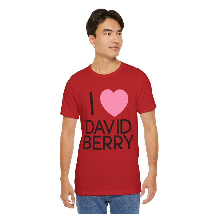 I Love David Berry Unisex T-Shirt - Fandom-Made