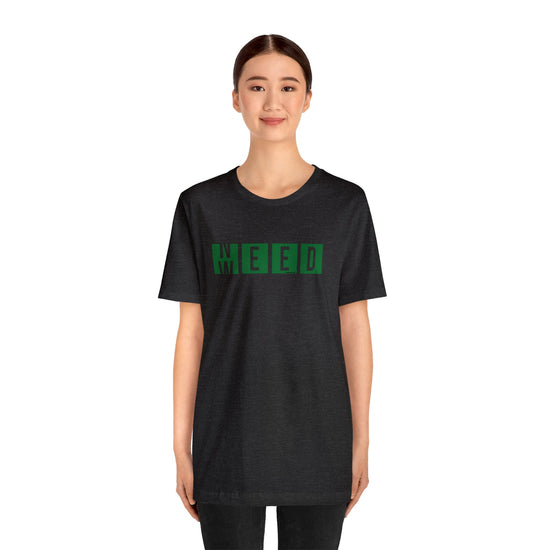 Need Weed Unisex T-Shirt - Fandom-Made