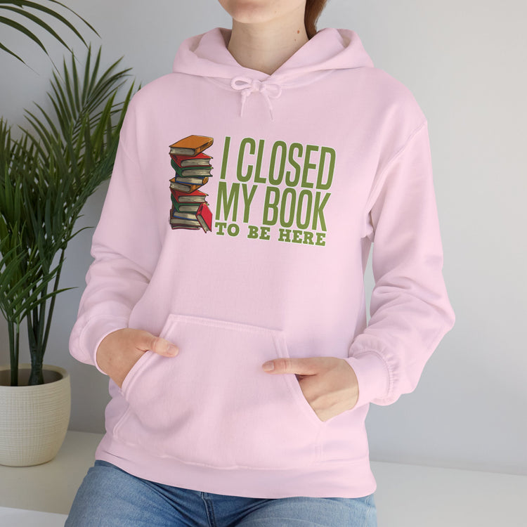 Closed My Book To Be Here Unisex Hoodie