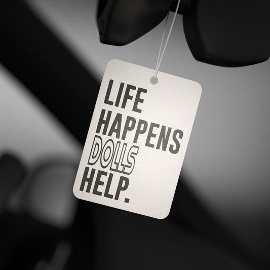 Life Happens Dolls Help Car Air Freshener - Fandom-Made