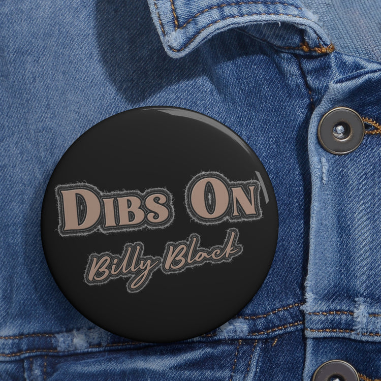 Dibs On Billy Black Pin