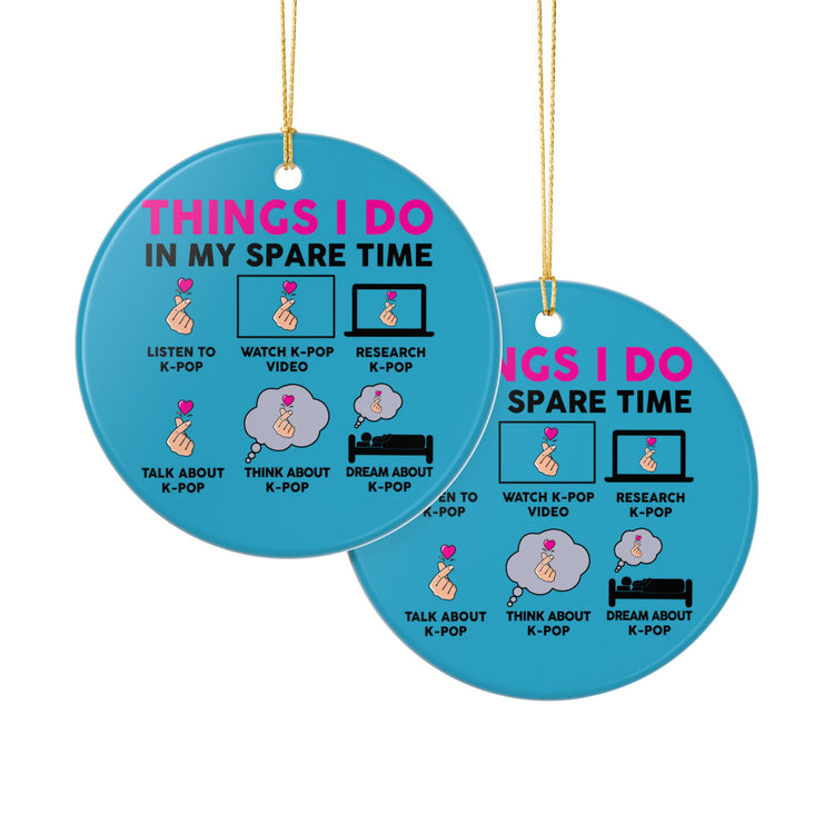 Things I Do In My Spare Time Kpop Ceramic Ornament