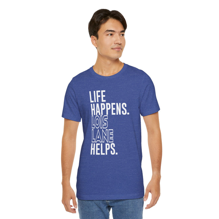 Life Happens Lois Lane Helps T-Shirt