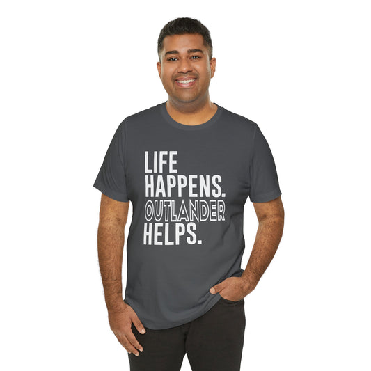 Life Happens Outlander Helps Unisex T-Shirt - Fandom-Made