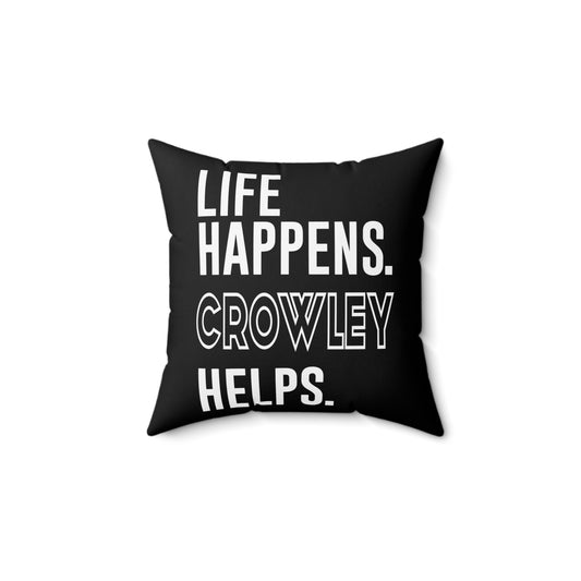 Life Happens Crowley Helps Square Pillow