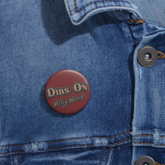 Dibs On Billy Black Pin