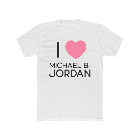 I Love Michael B. Jordan Men’s Fitted T-Shirt - Fandom-Made