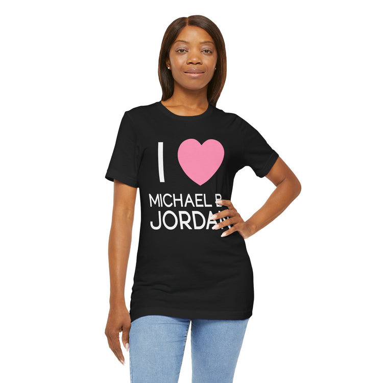 I Love Michael B. Jordan Unisex T-Shirt - Fandom-Made